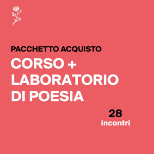 Pacchetto Corso Di certe cose che… riguardano la poesia + Laboratorio Verso, ritmo, poesia