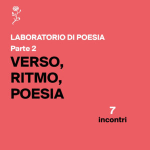 Laboratorio Verso, ritmo, poesia - Parte 2 - 7 incontri. Edizione 2026-27