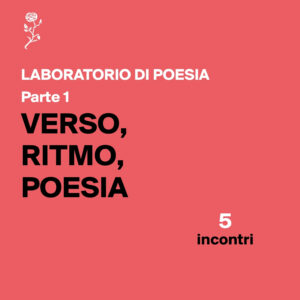 Laboratorio Verso, ritmo, poesia - Parte 1 - 5 incontri. Edizione 2026-27