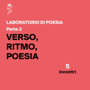 Laboratorio Verso, ritmo, poesia - Parte 2 - 5 incontri. Edizione 2026-27