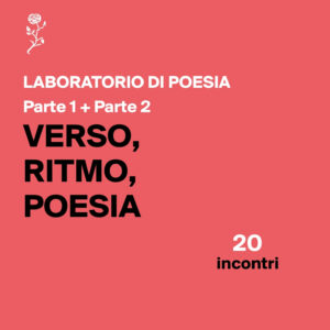 Laboratorio Verso, ritmo, poesia - Parte 1 e 2 - 20 incontri. Edizione 2026-27