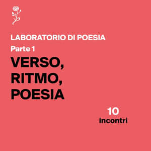 Laboratorio Verso, ritmo, poesia - Parte 1 - 10 incontri. Edizione 2026-27