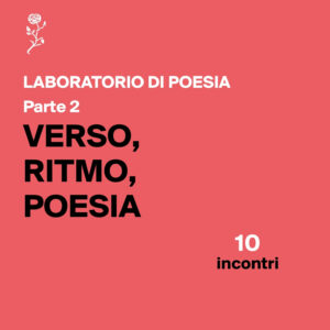 Laboratorio Verso, ritmo, poesia - Parte 2 - 10 incontri. Edizione 2026-27